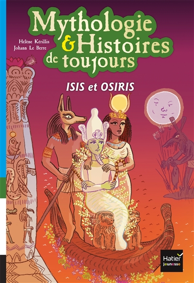 Mythologie & histoires de toujours. Vol. 9. Isis et Osiris