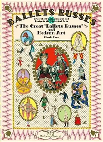 The Great Ballets Russes and Modern Art : The World of Fascinating Art and Design inTheatrical Art