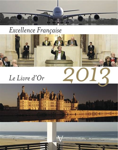 Excellence française : le livre d'or 2013