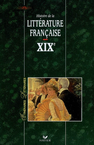 Histoire de la littérature française. XIXe siècle