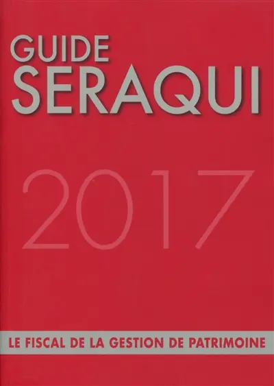 Guide Séraqui 2017 : le fiscal de la gestion de patrimoine