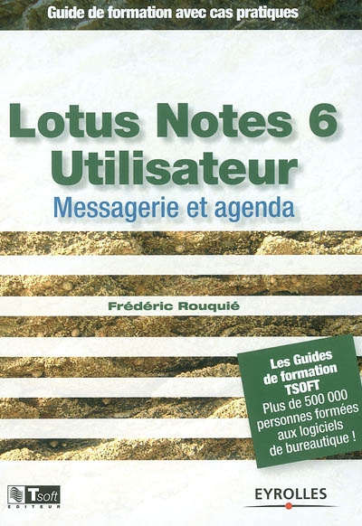 Lotus Notes 6 utilisateur : messagerie et agenda
