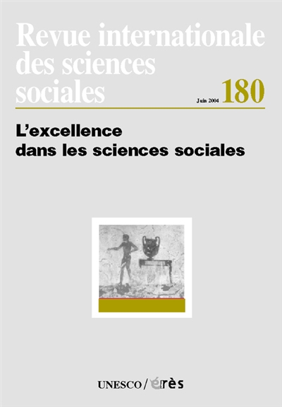Revue internationale des sciences sociales, n° 180. L'excellence dans les sciences sociales