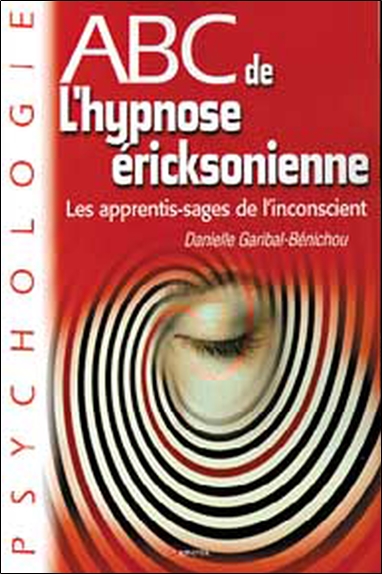 Abc de l'hypnose éricksonienne : les apprentis-sages de l'inconscient
