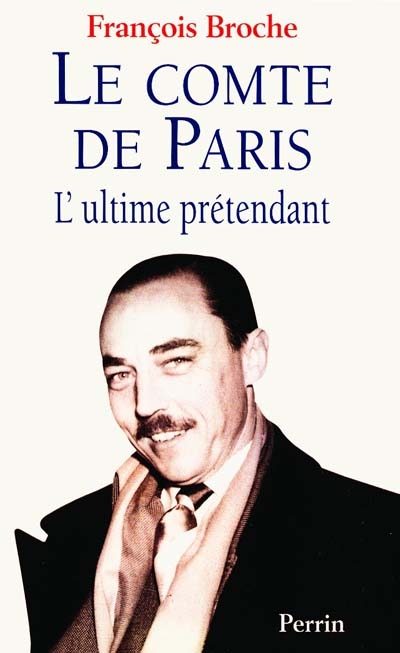 Le comte de Paris : l'ultime prétendant