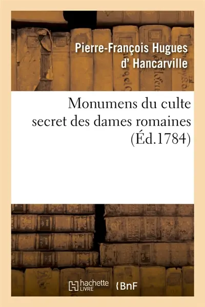 Monumens du culte secret des dames romaines