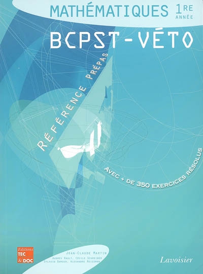 Mathématiques BCPST-Véto 1re année : avec plus de 350 exercices résolus
