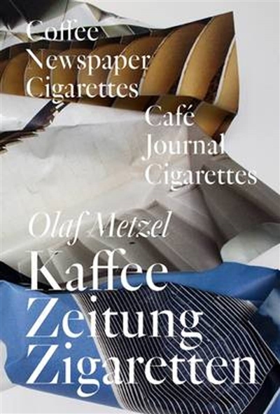 Olaf Metzel : café, journal, cigarettes. Olaf Metzel : Kaffee, Zeitung, Zigaretten. Olaf Metzel : coffee, newspaper, cigarettes