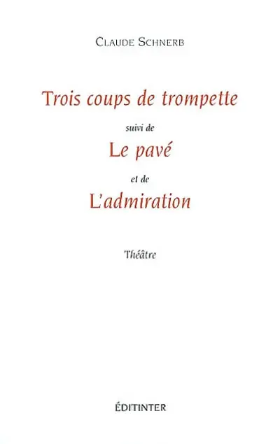 Trois coups de trompette. Le pavé. L'amiration