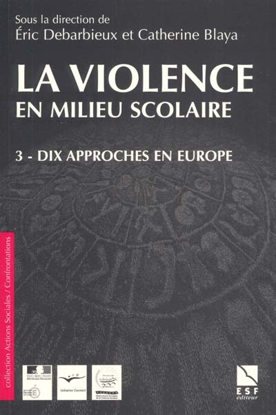 La violence en milieu scolaire. Vol. 3. Dix approches en Europe