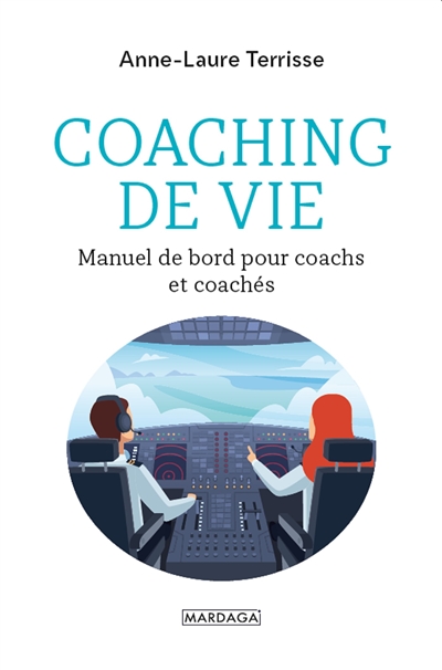 Coaching de vie : manuel de bord pour coachs et coachés