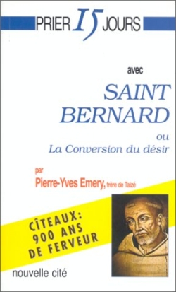 Prier 15 jours avec saint Bernard ou La conversion du désir