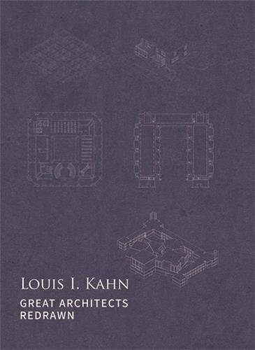 Great Architects Redrawn : Louis I. Kahn