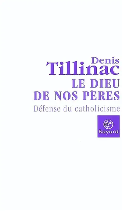 Le Dieu de nos pères : défense du catholicisme