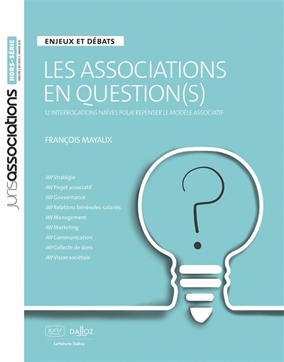 Les associations en question(s) : 12 interrogations naïves pour repenser le modèle associatif : enjeux et débats