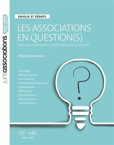 Les associations en question(s) : 12 interrogations naïves pour repenser le modèle associatif : enjeux et débats