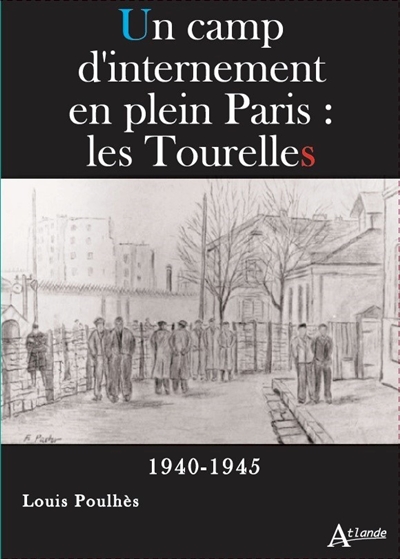 Un camp d'internement en plein Paris : la caserne des Tourelles : 1940-1945