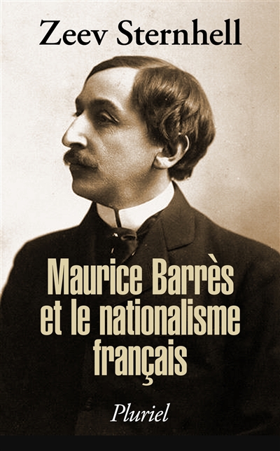 Maurice Barrès et le nationalisme français - Zeev Sternhell