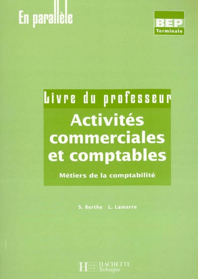 Activités commerciales et comptables : métiers de la comptabilité, BEP terminale : livre du professeur