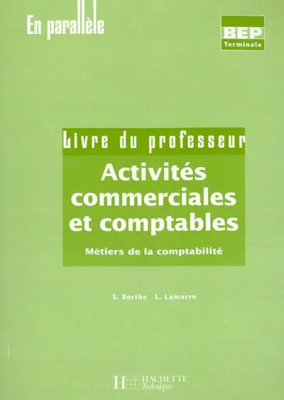 Activités commerciales et comptables : métiers de la comptabilité, BEP terminale : livre du professeur
