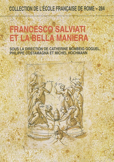 Francesco Salviati et la bella maniera : actes des colloques de Rome et de Paris (1998)
