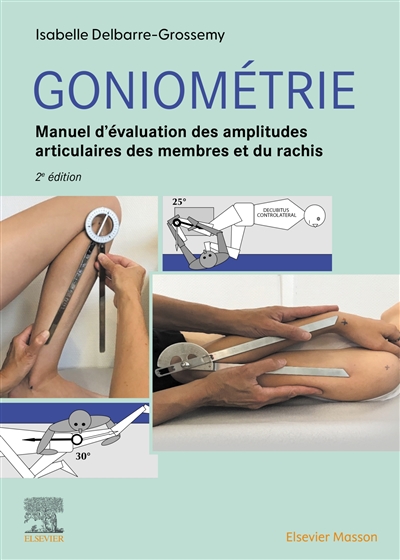 Goniométrie : manuel d'évaluation des amplitudes articulaires des membres et du rachis