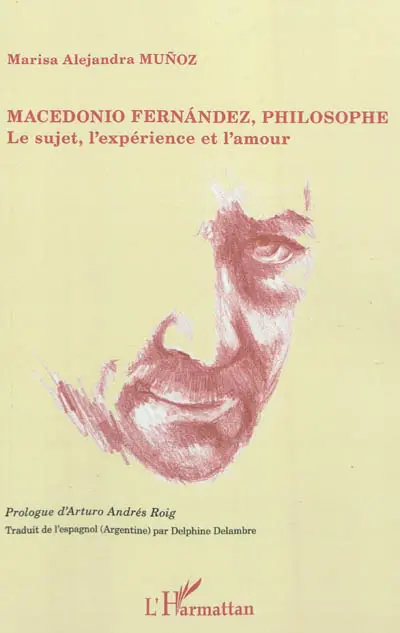 Macedonio Fernandez, philosophe : le sujet, l'expérience et l'amour