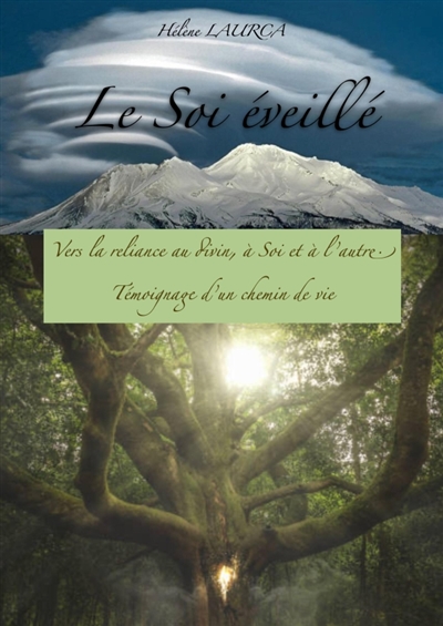 Le Soi éveillé : Vers la reliance au Divin, à Soi et à l'autre. Témoignage d'un chemin de vie.