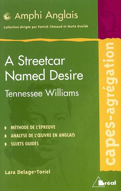 A streetcar named desire, Tennessee Williams : méthode de l'épreuve, analyse de l'oeuvre en anglais, sujets guidés : CAPES-agrégation