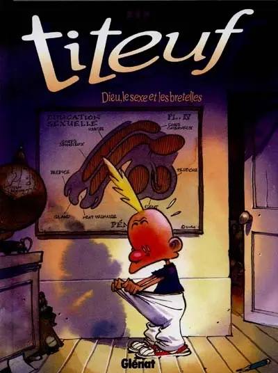 Titeuf. Vol. 1. Dieu, le sexe et les bretelles