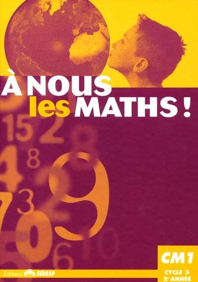 A nous les maths ! CM1, cycle 3, 2e année : livre de l'élève