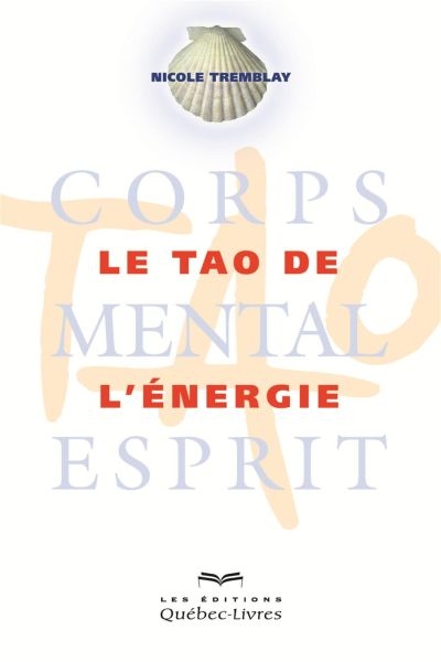 Le Tao de l'énergie : corps, mental, esprit
