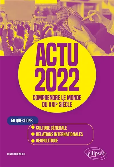 Actu 2022, comprendre le monde du XXIe siècle : 50 questions : culture générale, relations internationales, géopolitique