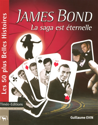 James Bond : la saga est éternelle : les 50 plus belles histoires