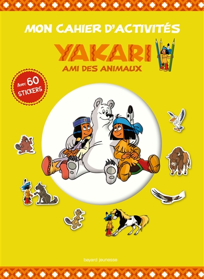 Mon cahier d'activités Yakari : ami des animaux