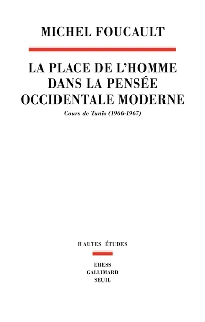 La place de l'homme dans la pensée occidentale moderne : cours : Tunis (1966-1968)