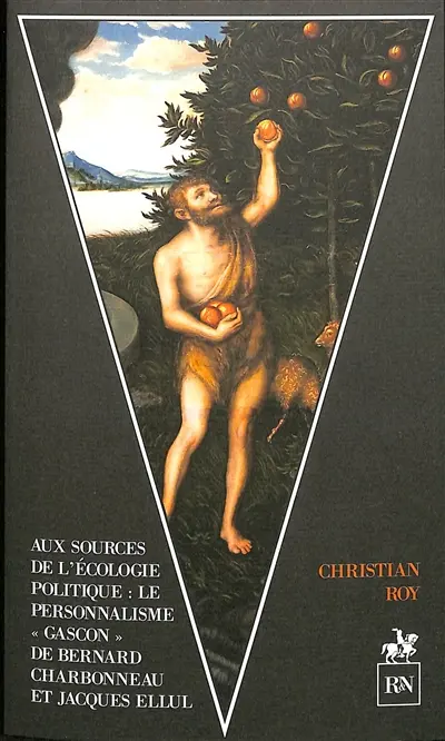Aux sources de l'écologie politique : le personnalisme gascon de Bernard Charbonneau et Jacques Ellul