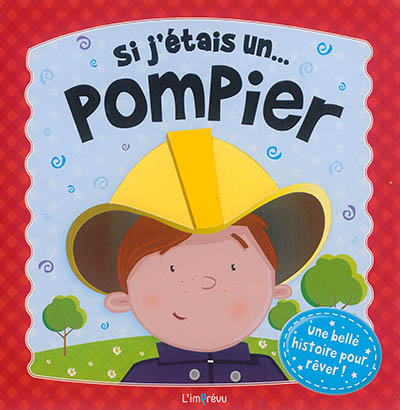 Si j'étais un pompier : une belle histoire pour rêver !