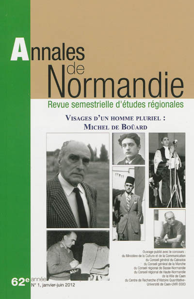 Annales de Normandie, n° 1 (2012). Visages d'un homme pluriel : Michel de Boüard : journée d'études, Caen, 23 octobre 2009