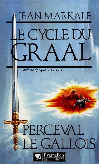 Le cycle du Graal. Vol. 6. Perceval le Gallois : sixième époque