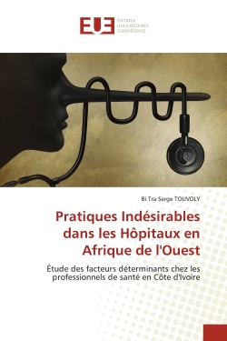Pratiques Indésirables dans les Hôpitaux en Afrique de l'Ouest : Etude des facteurs déterminants chez les professionnels de santé en Côte d'Ivoire