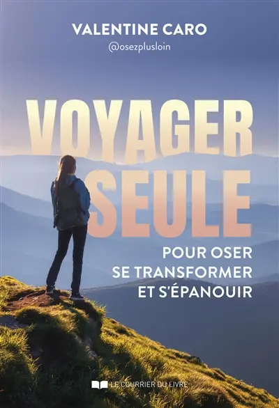 Voyager seule pour oser se transformer et s'épanouir