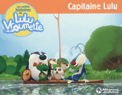 Les petites histoires de Lulu Vroumette. Capitaine Lulu