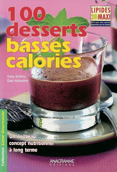 100 desserts basses calories : lipides 30 maxi : un nouveau concept nutritionnel à long terme