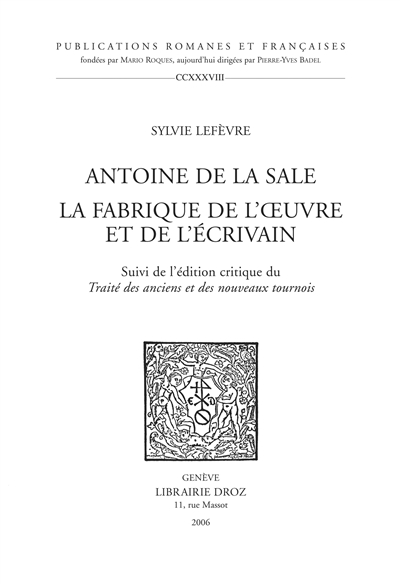 Antoine de La Sale, la fabrique de l'oeuvre et de l'écrivain. Le traité des anciens et des nouveaux tournois