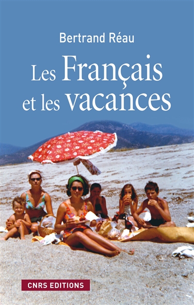 Les Français et les vacances : sociologie des pratiques et offres de loisirs