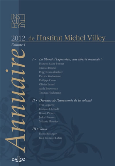 Annuaire de l'Institut Michel Villey, n° 4. La liberté d'expression, une liberté menacée ?. Devenirs de l'autonomie de la volonté