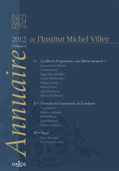 Annuaire de l'Institut Michel Villey, n° 4. La liberté d'expression, une liberté menacée ?. Devenirs de l'autonomie de la volonté