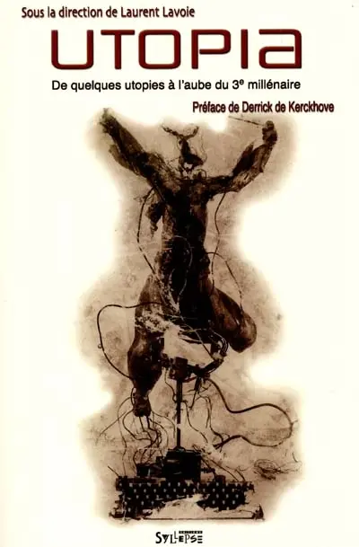 Utopia : de quelques utopies actuelles à l'aube du 3e millénaire