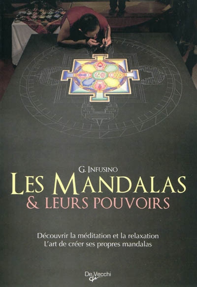 Les mandalas et leurs pouvoirs : découvrir la méditation et la relaxation, l'art de créer ses propres mandalas